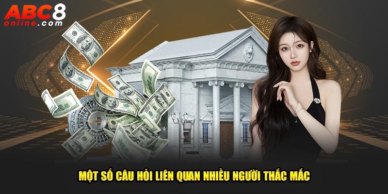 Một số câu hỏi liên quan nhiều người thắc mắc