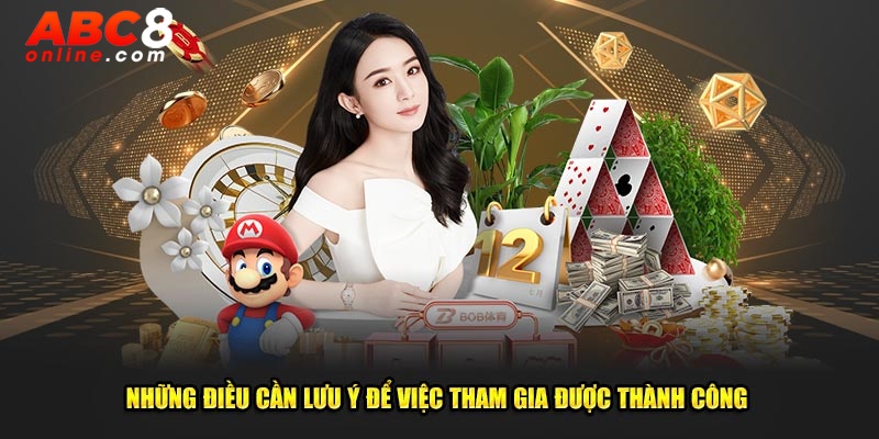Những điều cần lưu ý để việc tham gia được thành công 