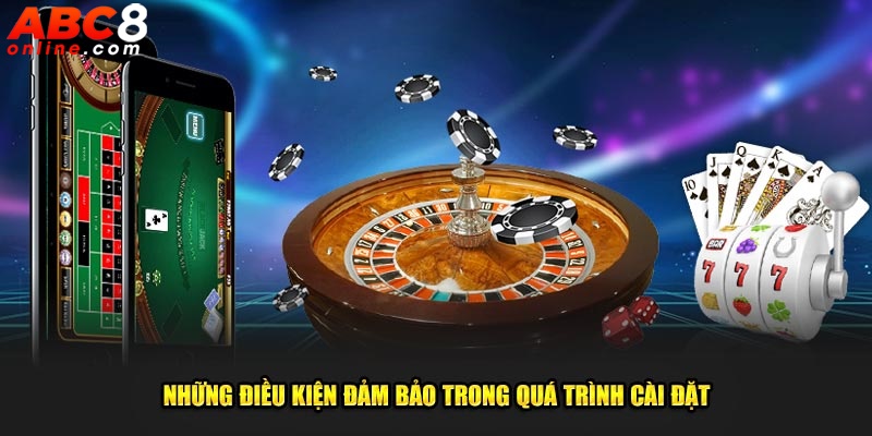 Những điều kiện đảm bảo trong quá trình cài ứng dụng