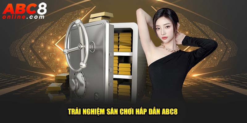 Trải nghiệm sân chơi hấp dẫn, nổi tiếng