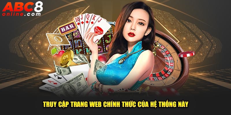 Truy cập trang web chính thức của hệ thống này