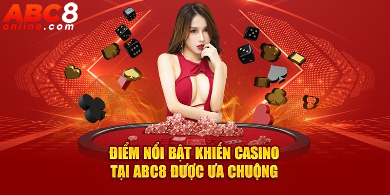 Điểm nổi bật khiến casino tại Abc8 được ưa chuộng