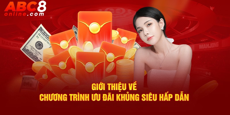 Giới thiệu về chương trình ưu đãi khủng siêu hấp dẫn