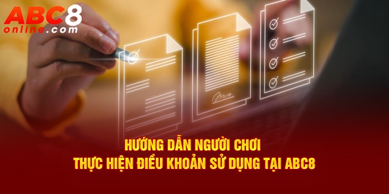 Hướng dẫn người chơi thực hiện điều khoản sử dụng tại ABC8