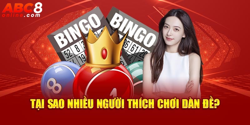 Lý do nhiều người thích chọn dàn đề để chơi